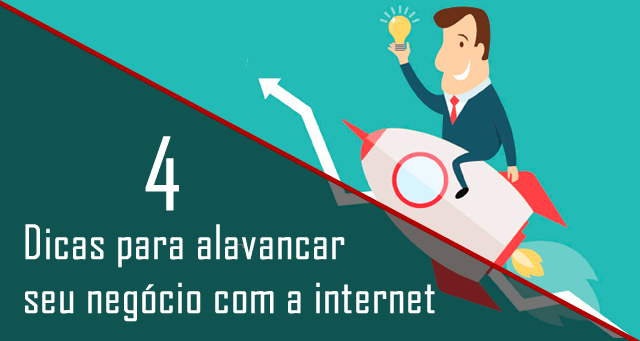 4 dicas para alavancar seu negócio com a internet