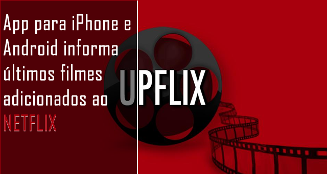App para iPhone e Android informa últimos filmes adicionados ao Netflix