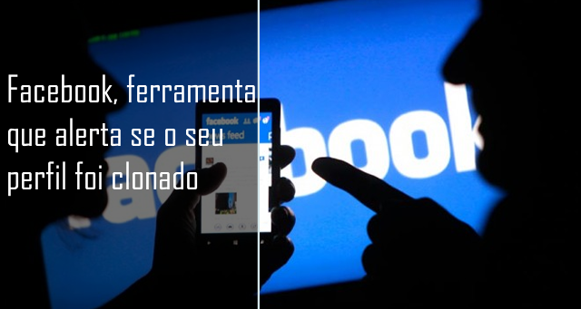 Nova ferramenta do facebook, irá alertar se a perfis clonados