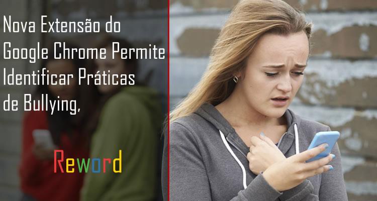 Nova Extensão Reword, Permite Identificar Práticas de Bullying.