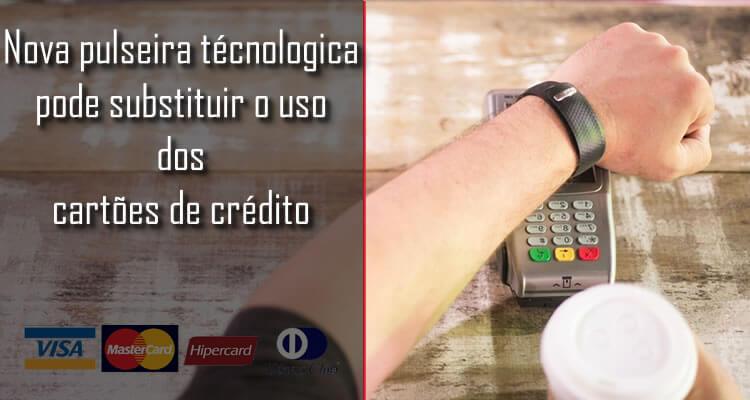 Nova pulseira técnologica pode substituir o uso dos cartões de crédito