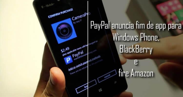 PayPal anuncia o fim do app para Windows Phone, BlackBerry e fire Amazon