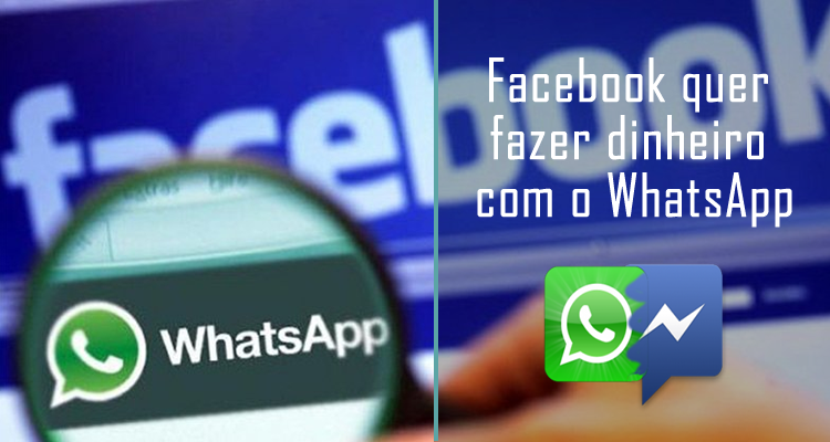 Facebook quer fazer dinheiro com o WhatsApp