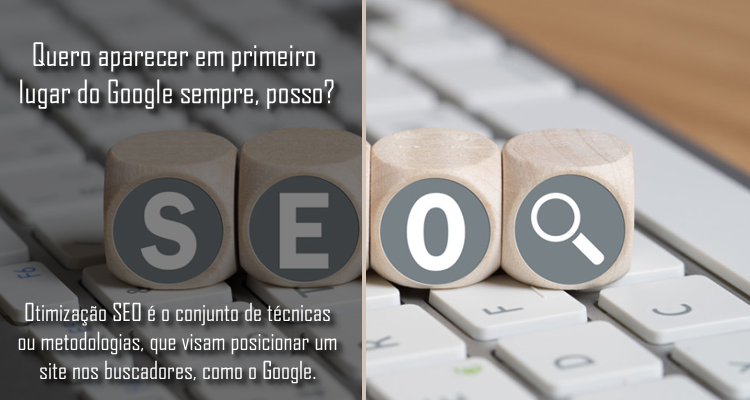 Quero aparecer em primeiro lugar do Google sempre, posso?