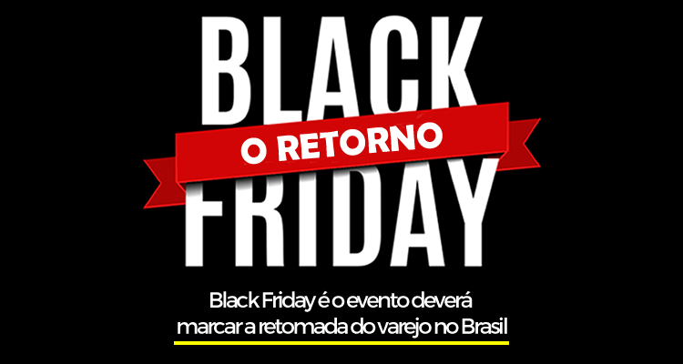Pesquisa do Google diz que os consumidores aguardam pela Black Friday e o evento deverá marcar a retomada do varejo no Brasil