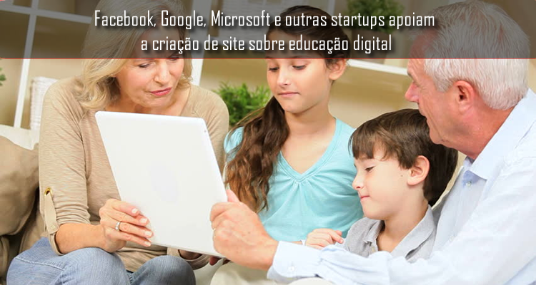 Facebook, Google, Microsoft e outras startups apoiam a criação de site sobre educação digital
