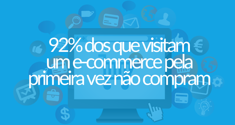 92% dos que visitam um e-commerce pela primeira vez não compram