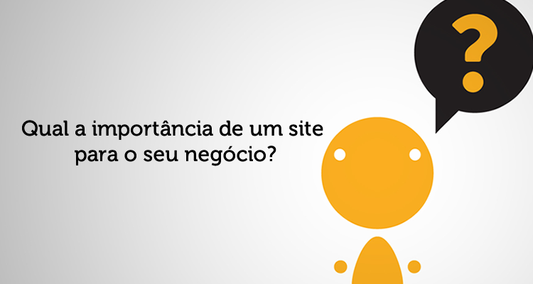Qual a importância de um site para o seu negócio?