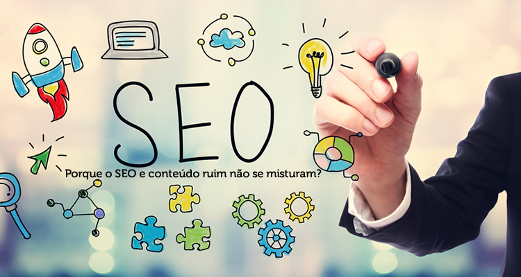 O que otimizar ? Porque o SEO e conteúdo ruim não se misturam?