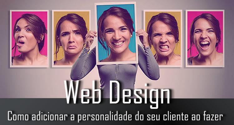 Como adicionar a personalidade do seu cliente ao fazer Web Design