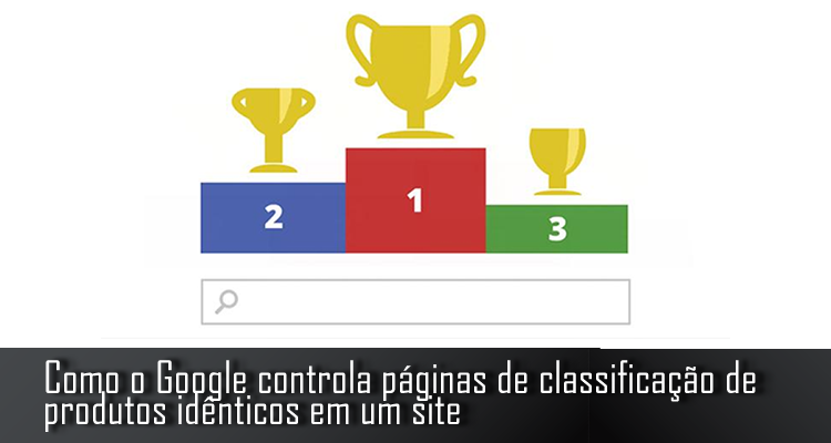 Como o Google controla páginas de classificação de produtos idênticos em um site
