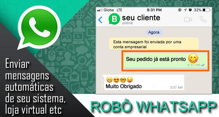 ROBÔ WHATSAPP - Envie mensagens automáticas de seu sistema, loja virtual etc